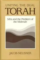 Uniting the Dual Torah - Neusner, Jacob