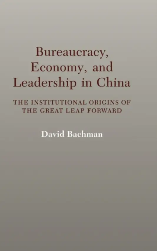 Bureaucracy, Economy, and Leadership in China - Bachman, David (Princeton University, New Jersey)