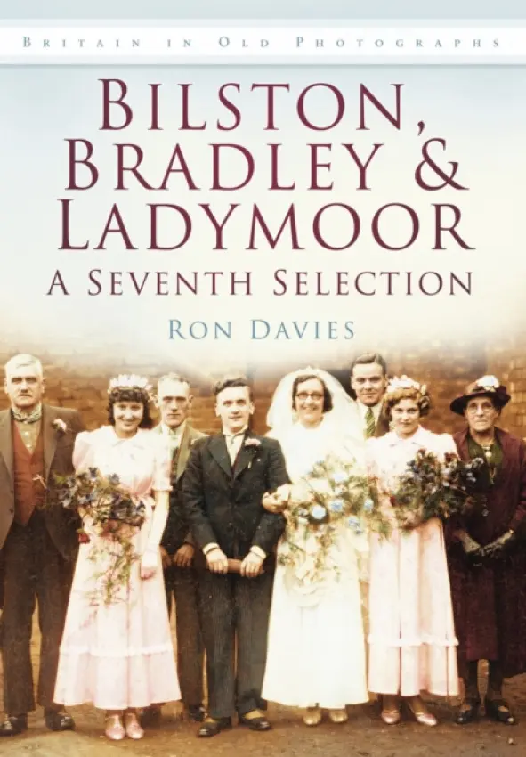 Bilston, Bradley and Ladymoor: A Seventh Selection - Davies, Ron