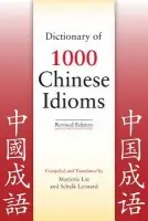 Dictionary of 1000 Chinese Idioms, Revised Edition - Lin, Marjorie a Leonard, Schalk