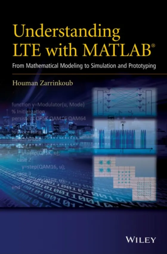 Understanding LTE with MATLAB - Zarrinkoub, Houman (McGill University a  Institut Nationale de la Recherche Scientifique, Canada)