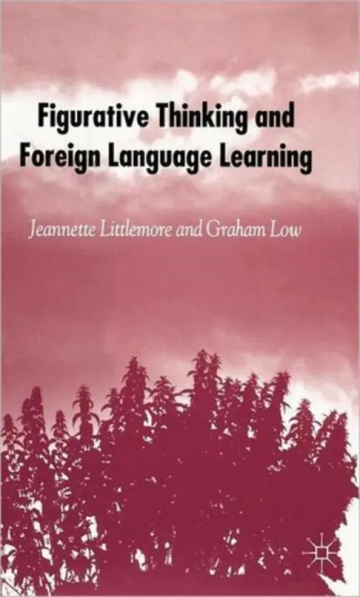 Figurative Thinking and Foreign Language Learning - Littlemore, J. a Low, Graham D.