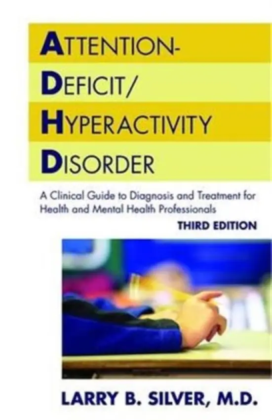 Attention-Deficit/Hyperactivity Disorder - Silver, Larry B., MD
