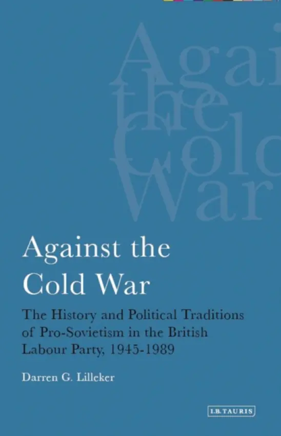 Against the Cold War - Lilleker, Darren G
