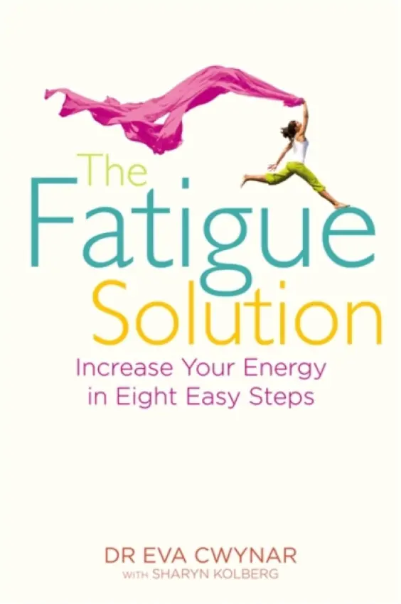 Fatigue Solution - Cwynar, Dr Eva, M.D. a Kolberg, Sharyn
