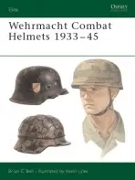 Wehrmacht Combat Helmets 1933-45 - Bell, Brian C.
