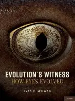 Evolution's Witness - Schwab, Ivan R. (Dr, Dr, Professor of Ophthalmology  a  Director of Cornea and External Disease Service, California, USA)