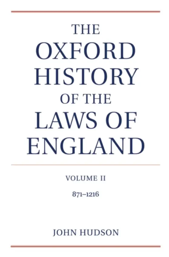 Oxford History of the Laws of England Volume II - Hudson, John (, Professor of Legal History, University of St Andrews, William W. Cook Global Law Professor, Michigan Law School)