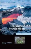Biology of Disturbed Habitats - Walker, Lawrence R. (Professor of Ecology, University of Nevada Las Vegas, USA)