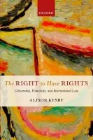 Right to Have Rights - Kesby, Alison (Research Fellow, St John's College, Cambridge)