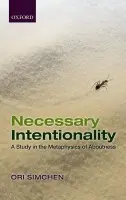 Necessary Intentionality - Simchen, Ori (University of British Columbia)