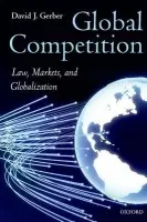 Global Competition - Gerber, David (, Distinguished Professor of Law at Chicago Kent College of Law)