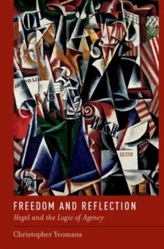 Freedom and Reflection - Yeomans, Christopher (Assistant Professor of Philosophy, Assistant Professor of Philosophy, Purdue University)
