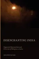 Disenchanting India - Quack, Johannes (Postdoctoral Fellow, Postdoctoral Fellow, Heidelberg University, Heidelberg, Germany)