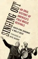 Singing Out - Dunaway, David King (Professor of English, Professor of English, University of New Mexico, Los Ranchos, NM, US) a Beer, Molly (freelance writer, freelance writer, University of New Mexico, Albuquerque, NM, US)