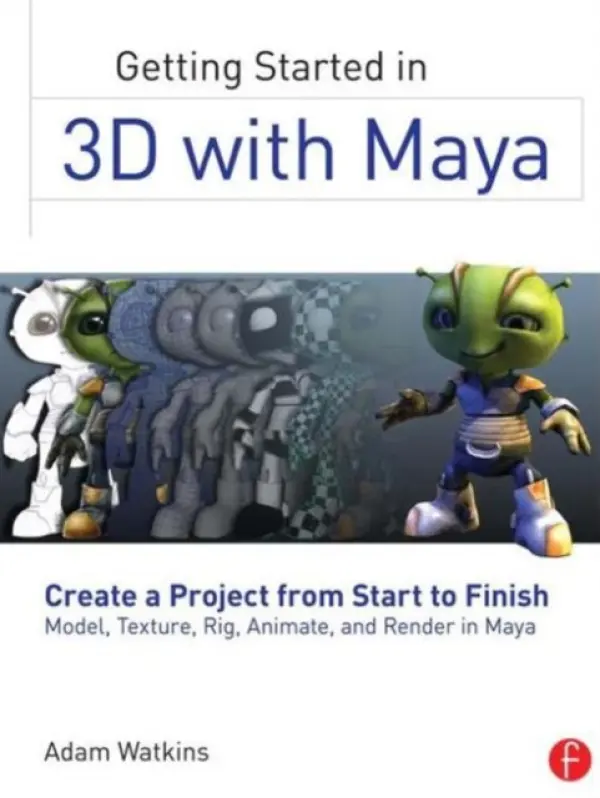 Getting Started in 3D with Maya - Watkins, Adam (University of the Incarnate Word)
