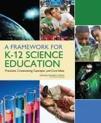 Framework for K-12 Science Education - National Research Council a Division of Behavioral and Social Sciences and Education a Board on Science Education a Committee on a Conceptual Framework for New K-12 Science Education Standards