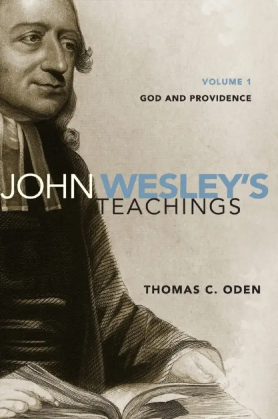 John Wesley's Teachings, Volume 1 - Oden, Thomas C.