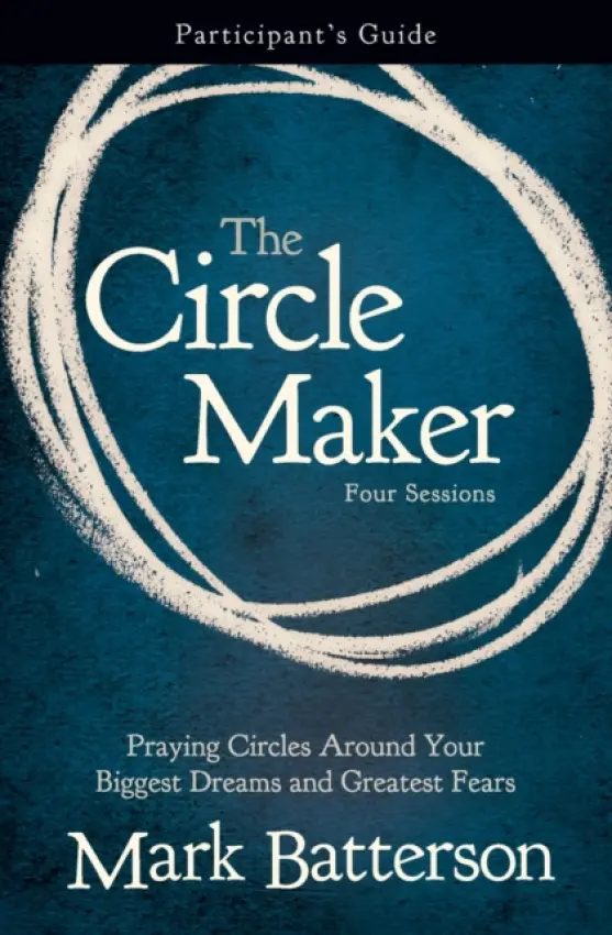 Circle Maker Bible Study Participant's Guide - Batterson, Mark