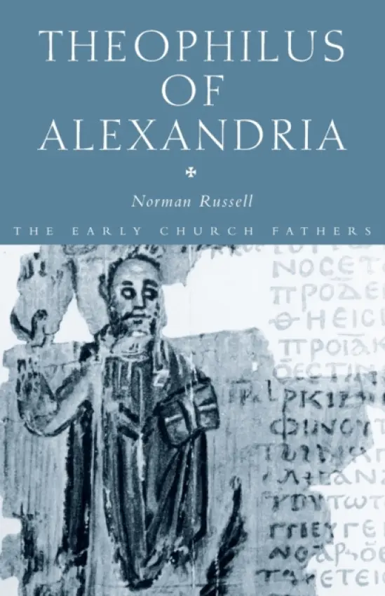 Theophilus of Alexandria - Russell, Norman