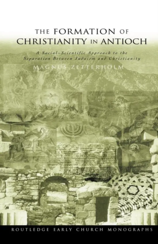 Formation of Christianity in Antioch - Zetterholm, Magnus
