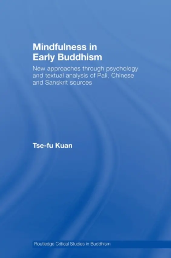 Mindfulness in Early Buddhism - Kuan, Tse-fu (National Cheng Kung University, Taiwan)