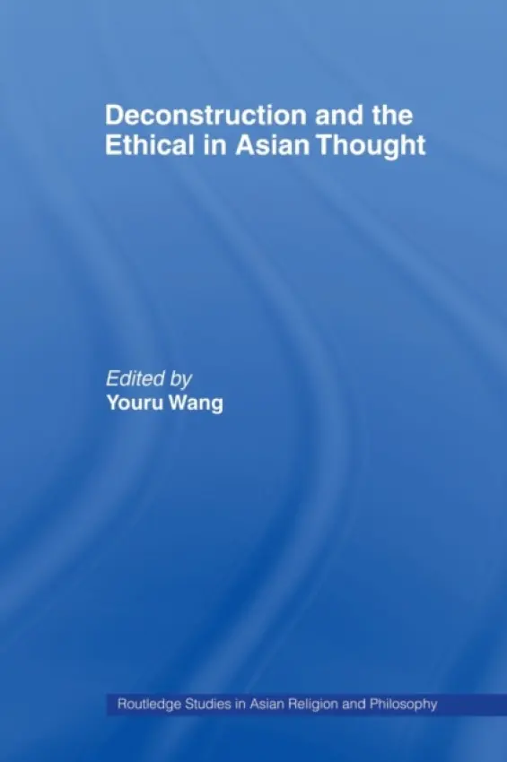 Deconstruction and the Ethical in Asian Thought