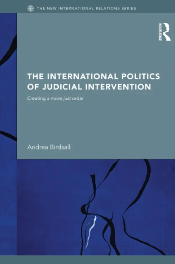 International Politics of Judicial Intervention - Birdsall, Andrea