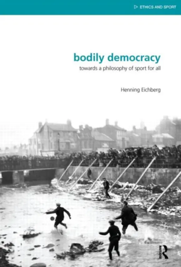 Bodily Democracy - Eichberg, Henning (University of Southern Denmark)