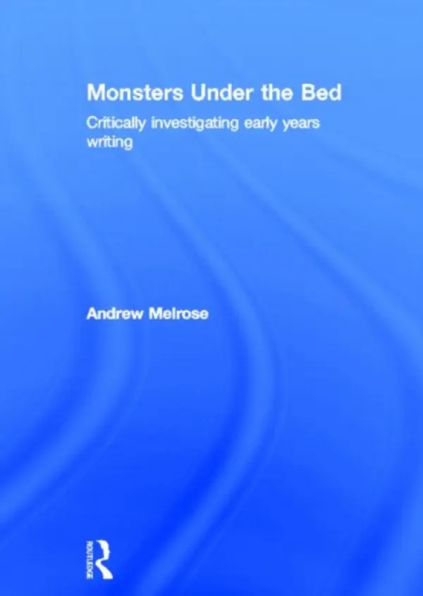 Monsters Under the Bed - Melrose, Andrew (University of Winchester, UK)