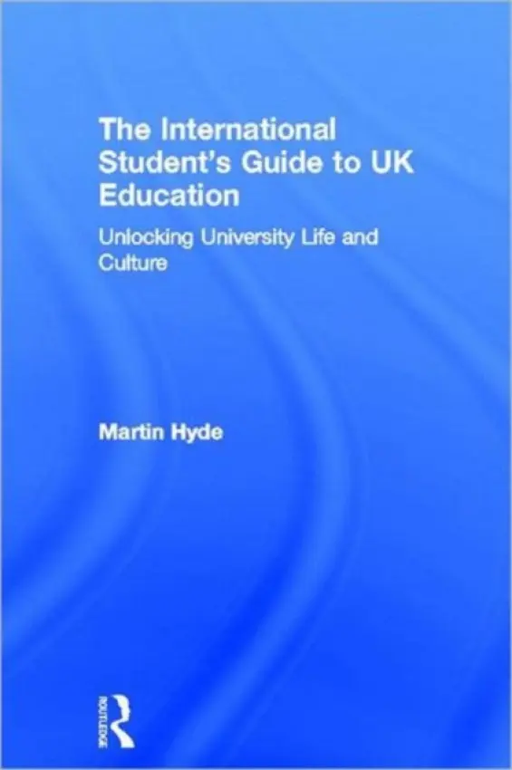 International Student's Guide to UK Education - Hyde, Martin (Plattform Education, UK)