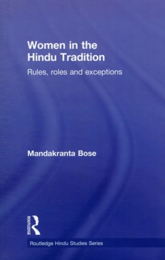 Women in the Hindu Tradition - Bose, Mandakranta (University of British Columbia, Canada)