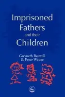 Imprisoned Fathers and their Children - Wedge, Peter a Boswell, Gwyneth
