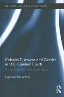 Colonial Discourse and Gender in U.S. Criminal Courts - Braunmuhl, Caroline (Universitat Hamburg, Germany)