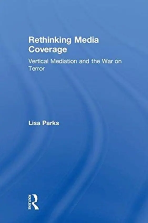 Rethinking Media Coverage - Parks, Lisa (University of California, Santa Barbara, USA)
