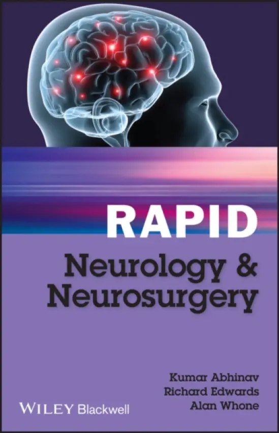 Rapid Neurology and Neurosurgery - Abhinav, Kumar (Frenchay Hospital, Bristol, UK) a Edwards, Richard (Frenchay Hospital, Bristol, UK) a Whone, Alan (Frenchay Hospital, Bristol, UK)