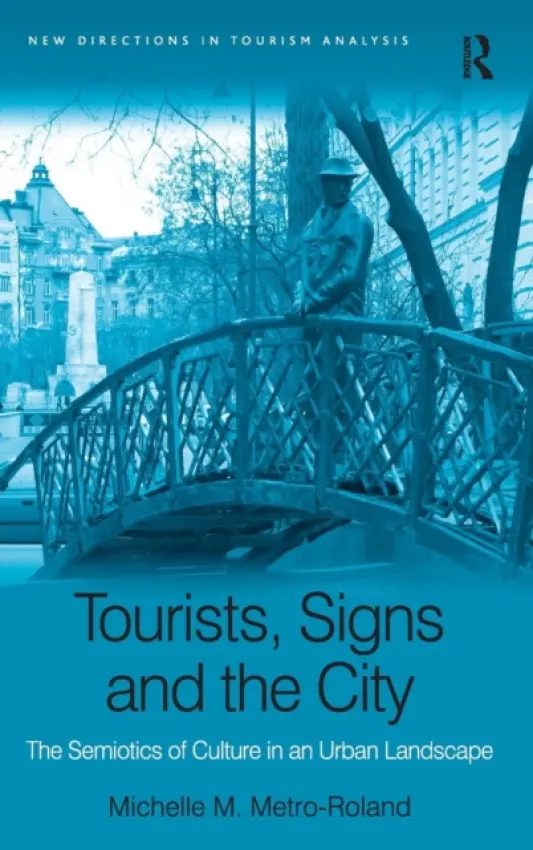 Tourists, Signs and the City - Metro-Roland, Michelle M.