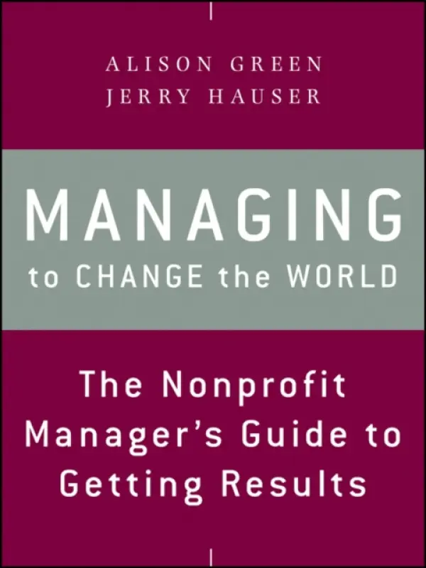 Managing to Change the World - Green, Alison a Hauser, Jerry