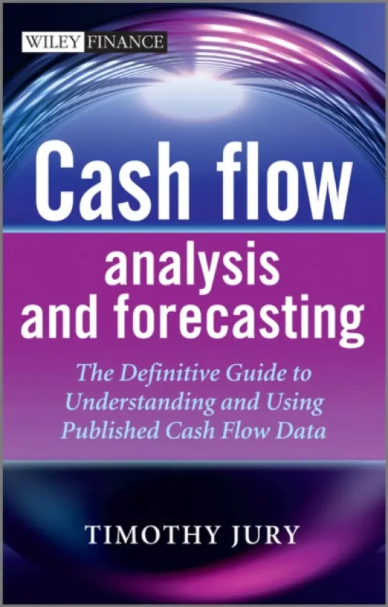 Cash Flow Analysis and Forecasting - Jury, Timothy