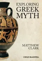 Exploring Greek Myth - Clark, Matthew (York University,Toronto, ON)