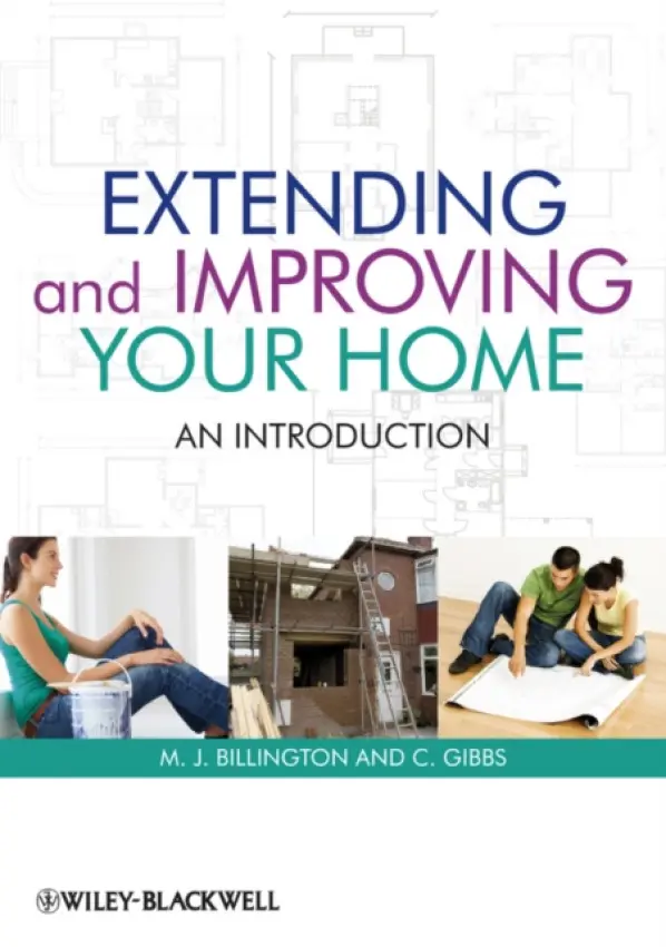 Extending and Improving Your Home - Billington, M. J. (BSc, MRICS, Consultant and former Senior Lecturer in Building Control, De Montfort University, Leicester) a Gibbs, Clive