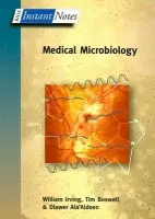 BIOS Instant Notes in Medical Microbiology - Irving, William (University of Nottingham, UK) a Boswell, Tim (Nottingham City Hospital, UK) a Ala'Aldeen, Dlawer (University of Nottingham, UK)