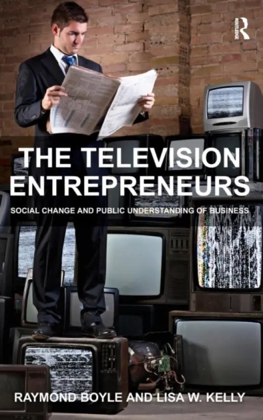 Television Entrepreneurs - Boyle, Raymond a Kelly, Lisa W.
