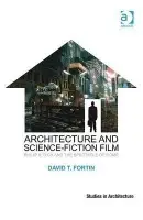 Architecture and Science-Fiction Film - Fortin, David T.