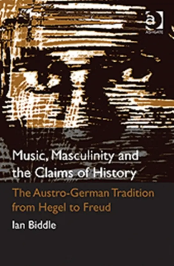 Music, Masculinity and the Claims of History - Biddle, Ian