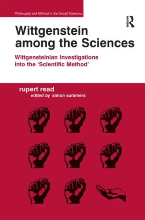 Wittgenstein among the Sciences - Read, Rupert a Summers, Edited by Simon