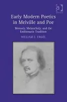 Early Modern Poetics in Melville and Poe - Engel, William E.