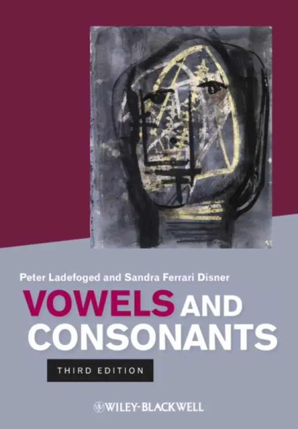 Vowels and Consonants - Ladefoged, Peter (Late of University of California, Los Angeles, USA) a Ferrari Disner, Sandra (University of Southern California, USA)
