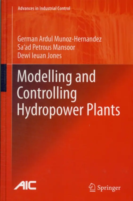Modelling and Controlling Hydropower Plants - Munoz-Hernandez, German Ardul a Mansoor, Sa'ad Petrous a Jones, Dewi Ieuan