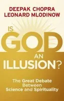 Is God an Illusion? - Chopra, Dr Deepak a Mlodinow, Leonard